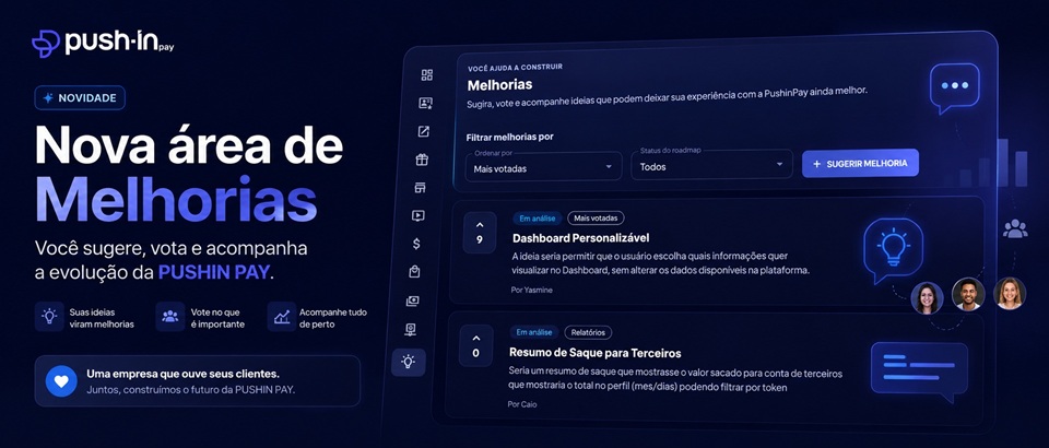 PUSHIN PAY lança nova área de Melhorias e coloca o cliente ainda mais perto da evolução da plataforma