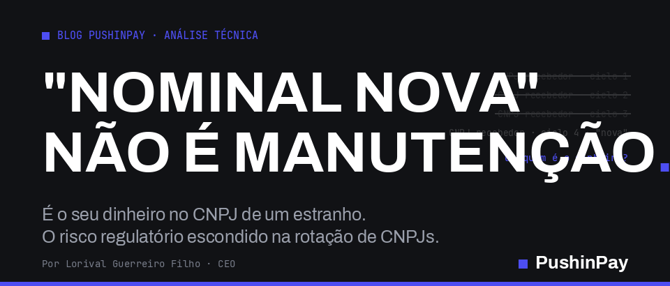 "Nominal nova" não é manutenção: é o seu dinheiro no CNPJ de um estranho